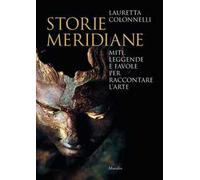 Storie meridiane. Miti, leggende e favole per raccontare l'arte