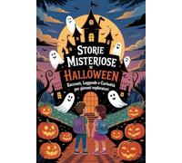 Storie Misteriose di Halloween: Racconti, Leggende e Curiosità per Giovani Esploratori