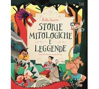 Storie mitologiche e leggende. Ediz. a colori
