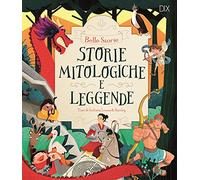 Storie mitologiche e leggende. Ediz. a colori