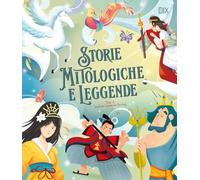 Storie mitologiche e leggende. Ediz. a colori