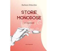 Storie monodose. 17 racconti