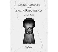 Storie nascoste della prima Repubblica [Paperback] [Jul 01, 2021] Pacelli, Mario