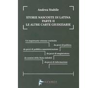 Storie nascoste di Latina. Vol. 2: Le altre carte giudiziarie