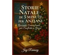 STORIE NATALE DI 5 MINUTI PER ANZIANI: Racconti Commoventi per Conforto e Gioia