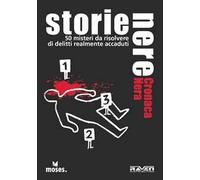 Storie Nere. Cronaca Nera. 50 misteri da risolvere di delitti realmente accaduti