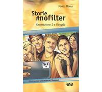 Storie #nofilter. Generazione Z e Vangelo. Ediz. illustrata