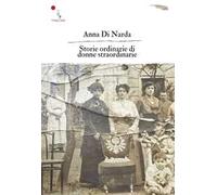 Storie ordinarie di donne straordinarie. Nuova ediz.