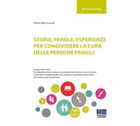 Storie, parole, esperienze per condividere la cura delle persone fragili -...