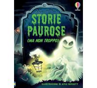 Storie paurose (ma non troppo). Ediz. a colori