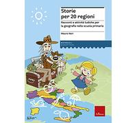 Storie per 20 regioni. Racconti e attività ludiche per la geografia nella scuola primaria
