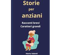 Storie per anziani: Racconti brevi facili da leggere