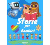 STORIE PER BAMBINI: una raccolta di storie a colori e inserti da colorare!: Favole educative, ricche di insegnamenti sul coraggio, rispetto dell'ambiente e fiducia in se stessi!