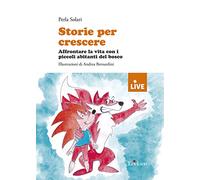 Storie per crescere. Affrontare la vita con i piccoli abitanti del bosco