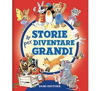 Storie per diventare grandi. Ediz. a colori