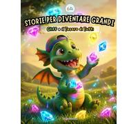 Storie per Diventare Grandi Gliff e il Tesoro di Tutti: Un libro illustrato per imparare la gioia della condivisione, superare l'egoismo e scoprire che la felicità raddoppia se divisa.