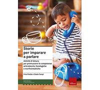 Storie per imparare a parlare. Attività di lettura per promuovere le competenze articolatorie, fonologiche e morfosintattiche