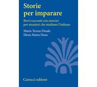 Storie per imparare. Brevi racconti con esercizi per stranieri che studian...