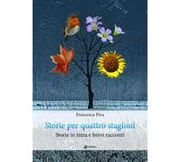 Storie per quattro stagioni. Storie in rima e brevi racconti