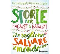 Storie per ragazze e ragazzi che vogliono salvare il mondo