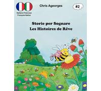 Storie per Sognare - Les Histoires de Rêve 2: Les histoires du soir bilingues - Le storie della buonanotte bilingui