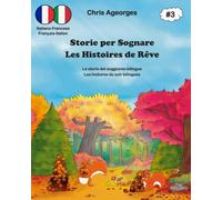 Storie per Sognare - Les Histoires de Rêve 3: Les histoires du soir bilingues - Le storie della buonanotte bilingui