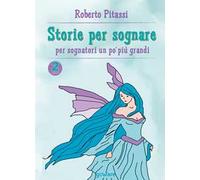 Storie per sognare. Per sognatori un po' più grandi. Vol. 2