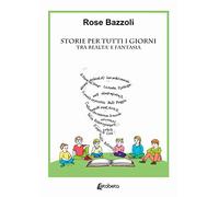 Storie per tutti i giorni. Tra realtà e fantasia