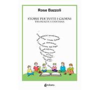 Storie per tutti i giorni. Tra realtà e fantasia