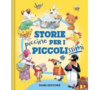 Storie piccine per i piccolissimi. Ediz. a colori
