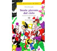Storie piovute dal cielo. Ediz. illustrata