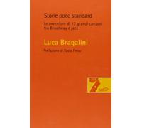 Storie poco standard. Le avventure di 12 grandi canzoni tra Broadway e jazz