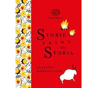 Storie prima della storia. Ediz. a colori. Ediz. deluxe