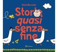 Storie quasi senza fine. Ediz. a colori
