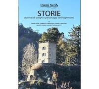 Storie. Racconti di borghi e personaggi dell'Appennino [Paperback] [May 09, 2025