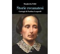 Storie recanatesi: Carteggi di Paolina Leopardi