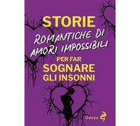 Storie romantiche di amori impossibili per far sognare gli insonni