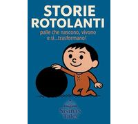 Storie Rotolanti: palle che nascono, vivono e....si trasformano!