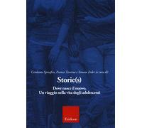 Storie(s). Dove nasce il nuovo. Un viaggio nella vita degli adolescenti