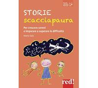 Storie scacciapaura. Per crescere sereni e imparare a superare le difficoltà
