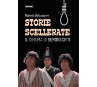 Storie scellerate. Il cinema di Sergio Citti