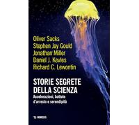 Storie segrete della scienza. Accelerazioni, battute d'arresto e serendipità