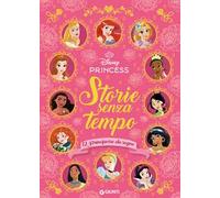 Storie senza tempo. 12 principesse da sogno. Disney Princess. Ediz. a colori