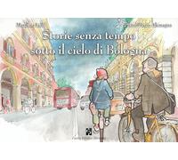 Storie senza tempo sotto il cielo di Bologna