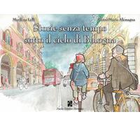Storie senza tempo sotto il cielo di Bologna