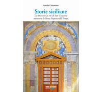 Storie siciliane. Da Dionisio ai riti di San Giovanni attraverso la Porta Perpet