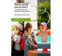 Storie sociali con la CAA 2. Autonomie e comportamenti nel contesto scolastico e ricreativo
