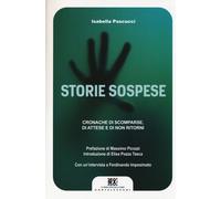 Storie Sospese. Cronache di Scomparse, di Attese e di non Ritorni