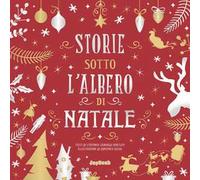 Storie sotto l'albero di Natale. Ediz. a colori