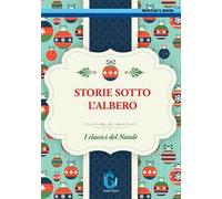 Storie sotto l'albero. I classici del Natale